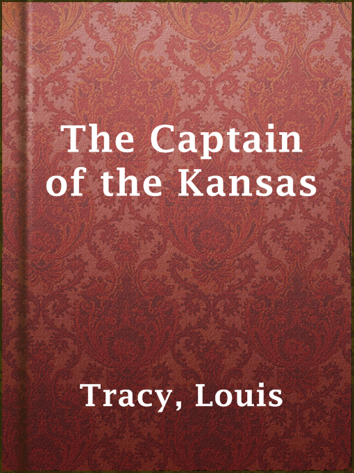 Title details for The Captain of the Kansas by Louis Tracy - Wait list